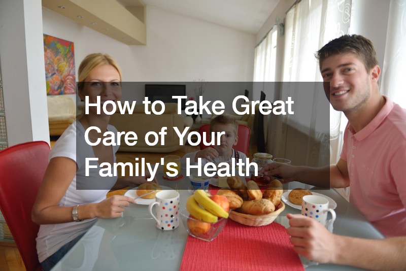 How to Take Great Care of Your Familys Health