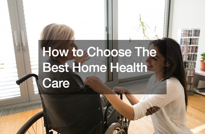 How to Choose The Best Home Health Care