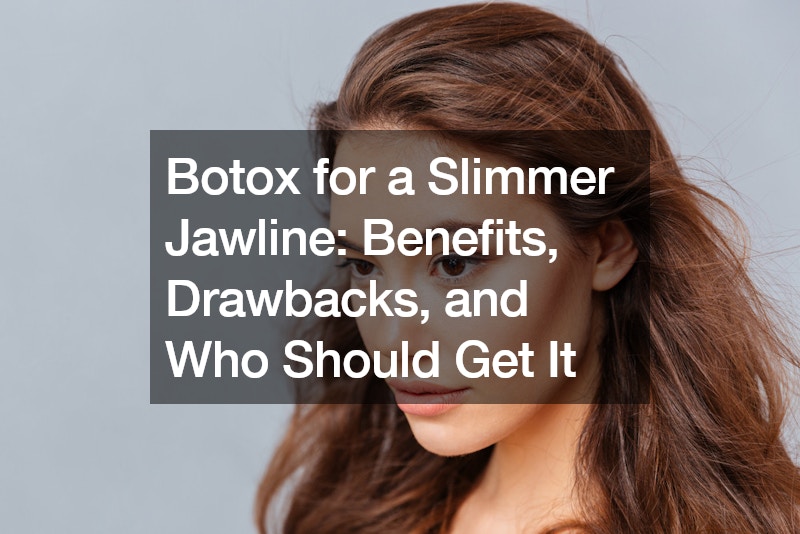 Botox for a Slimmer Jawline Benefits, Drawbacks, and Who Should Get It
