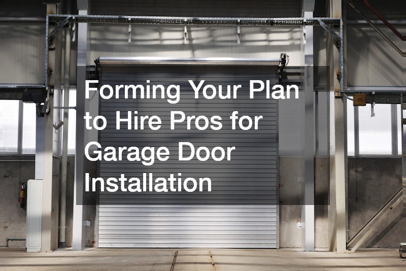 Forming Your Plan to Hire Pros for Garage Door Installation