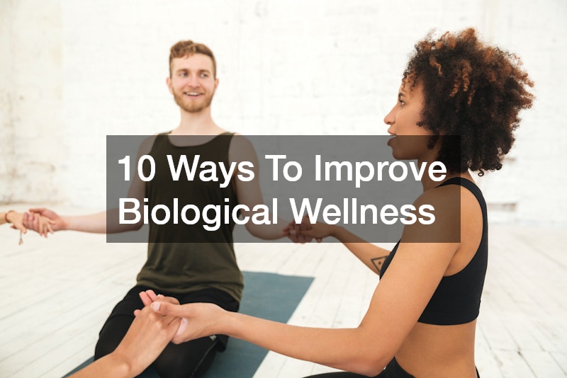 10 Ways To Improve Biological Wellness